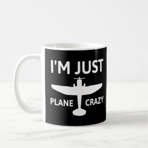 Im Just Plane Crazy- Aviation Humour Pilot  Coffee Mug