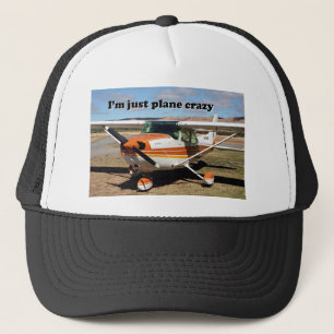 I'm just plane crazy: Cessna aircraft Trucker Hat