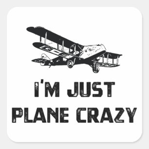 I'm Just Plane Crazy Square Sticker