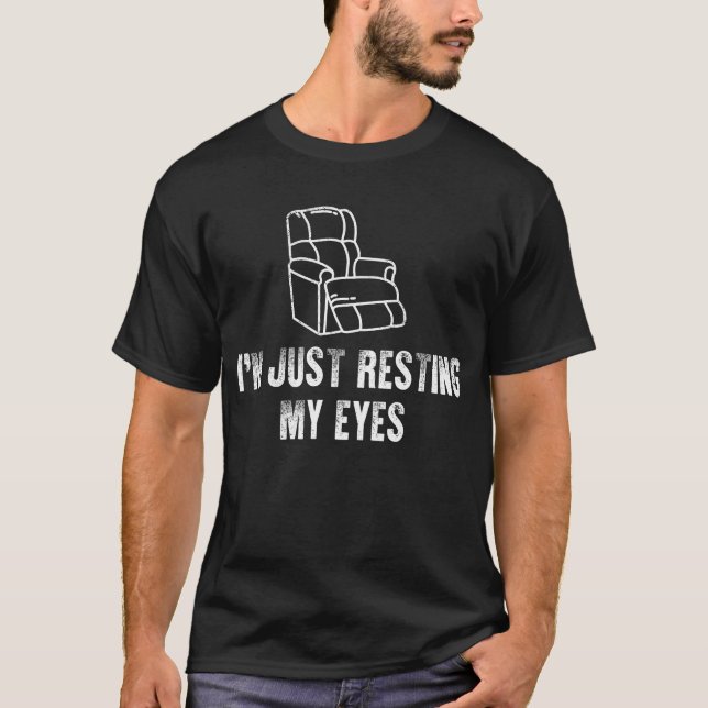 I'm Just Resting My Eyes T-Shirt (Front)
