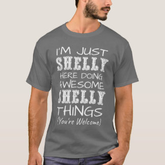 Im Just Shelly Here Doing Awesome Shellyhings funn T-Shirt