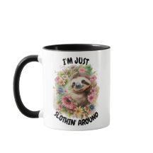 "I'm Just Slothin' Around" Sloth Novelty