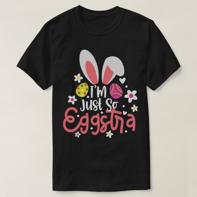 Im Just So Eggstra Easter Day Motivational Teacher T-Shirt (Design Front)