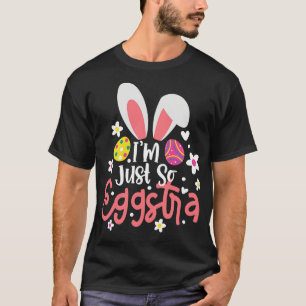 Im Just So Eggstra Easter Day Motivational Teacher T-Shirt