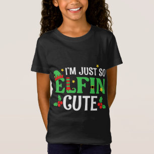 I'm Just So Elfin Cute Christmas Elf Xmas Holiday T-Shirt