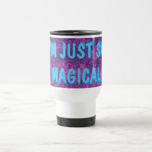 I'm Just So Magical Travel Mug