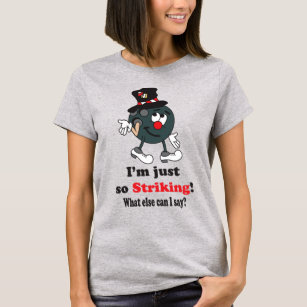 I'm Just So Striking   Bowling T-Shirt