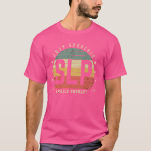 I'm Just Speechie Pathologist Speech Language Ther T-Shirt