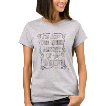 I'm Just The Right Amount of Wrong T-Shirt