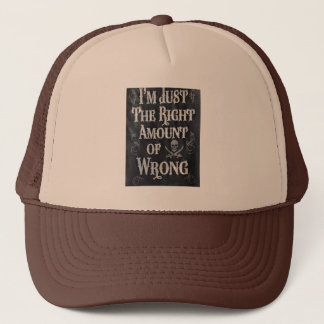 I'm Just The Right Amount of Wrong Trucker Hat