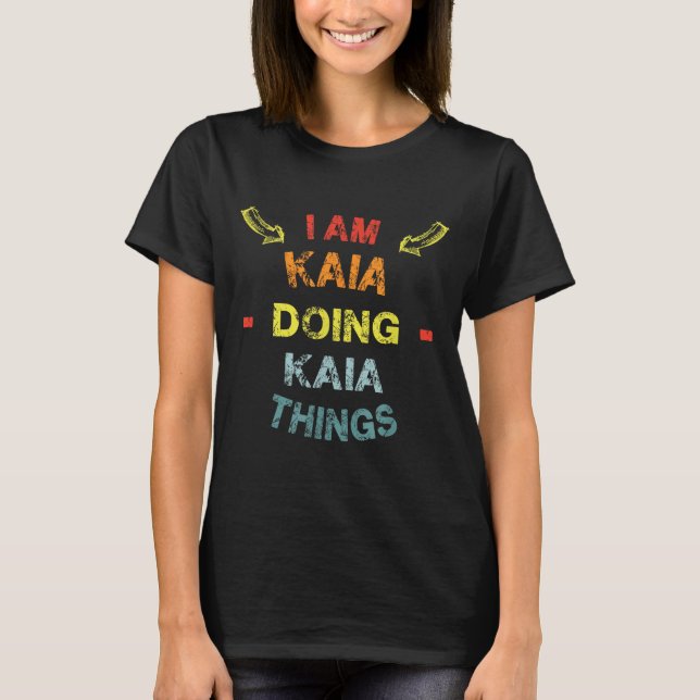 I'm Kaia Doing Kaia Things Cool Funny Christmas Gi T-Shirt (Front)