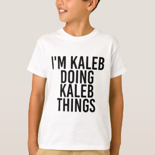 I'm Kaleb Doing Kaleb Things Name Funny Birthday G T-Shirt