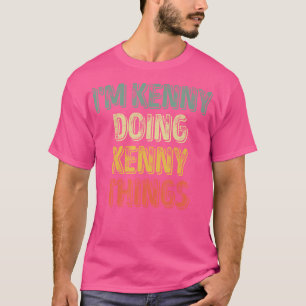 I'M Kenny Doing Kenny Things Shirt Personalised Fi