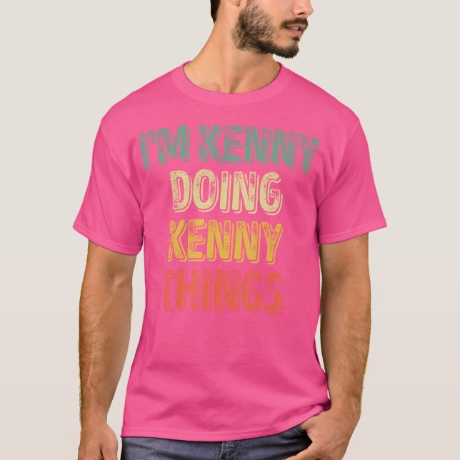 I'M Kenny Doing Kenny Things Shirt Personalised Fi (Front)