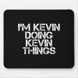 I'm Kevin Doing Kevin Things Shirt Funny Christmas Mouse Mat