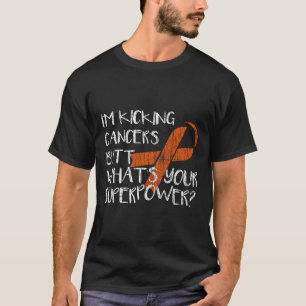 I'm Kicking Cancer's Butt Leukaemia Awareness Oran T-Shirt