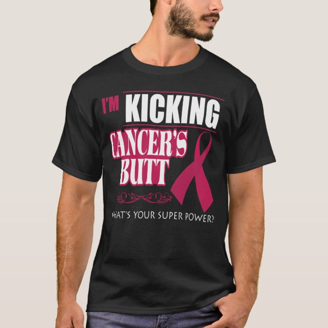 I'm Kicking Cancers Butt Whats Your Superpower T-Shirt (Front)