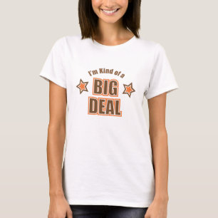 I'm Kind of a Big Deal baby doll t-shirt