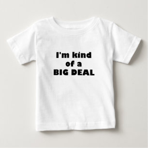 Im Kind of a Big Deal Baby T-Shirt