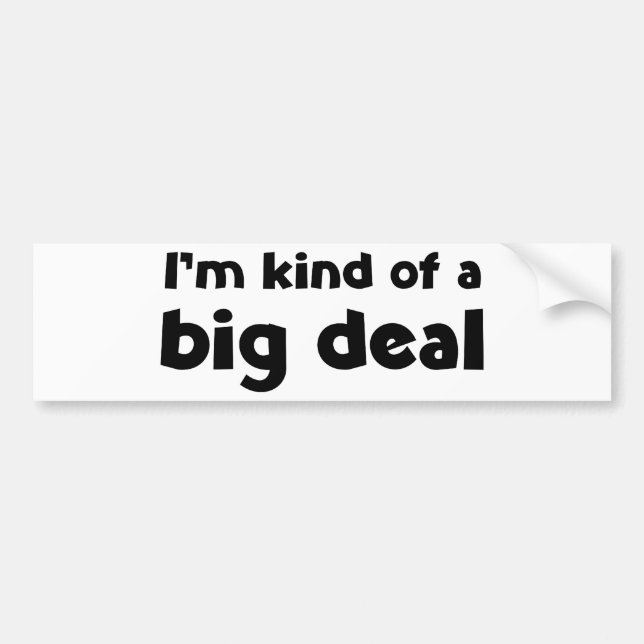 I'm kind of a big deal bumper sticker (Front)
