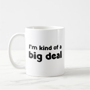 I'm kind of a big deal coffee mug