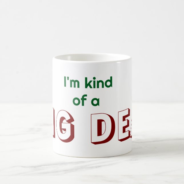 I'm Kind of a Big Deal Coffee Mug (Center)