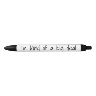 I'm Kind of a Big Deal Funny Black Ink Pen