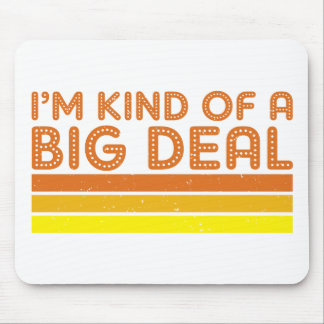 I'm Kind of a Big Deal Mouse Mat