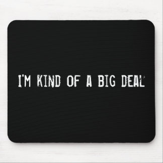 I'm kind of a big deal mouse mat