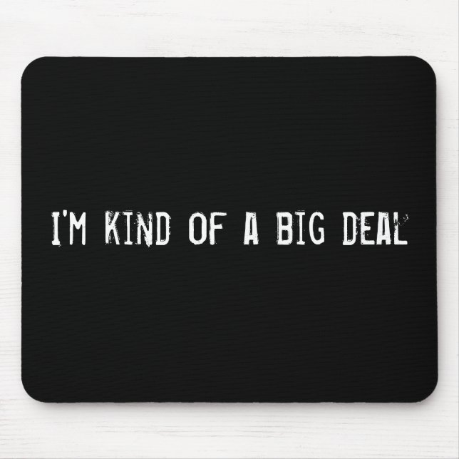 I'm kind of a big deal mouse mat (Front)