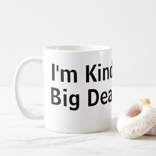 I'm  Kind of a Big Deal Mug