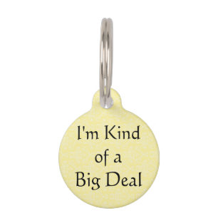 I'm Kind of a Big Deal Pet Dog Cat Tag