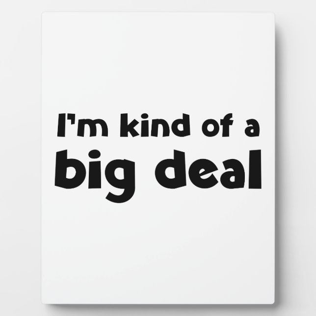 I'm kind of a big deal plaque (Front)