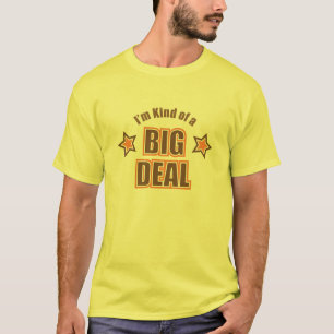 I'm Kind of a Big Deal t-shirt