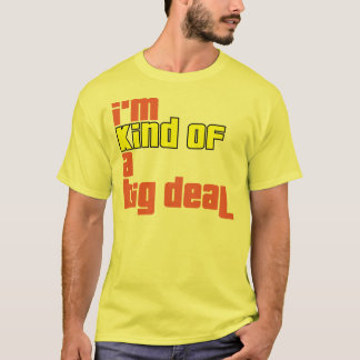 I'm kind of a big deal T-Shirt