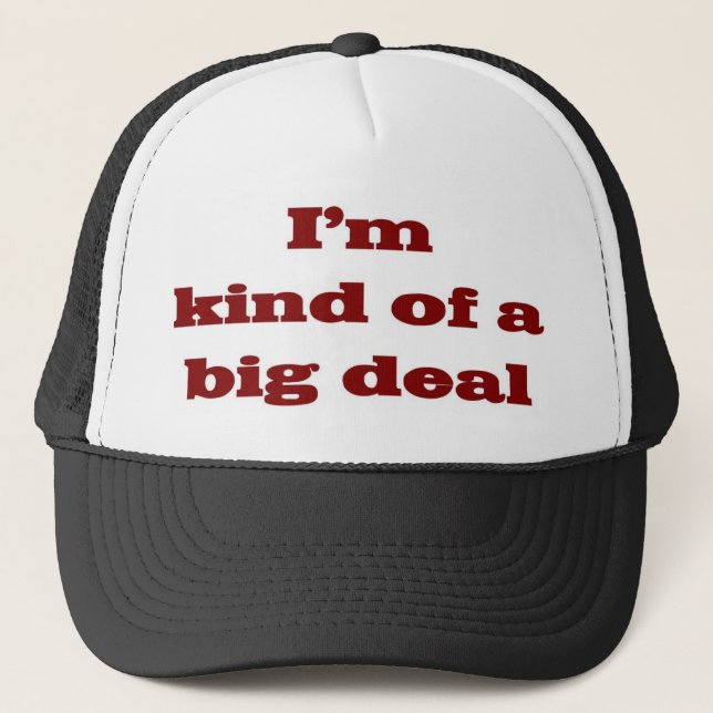 I'm kind of a big deal trucker hat (Front)
