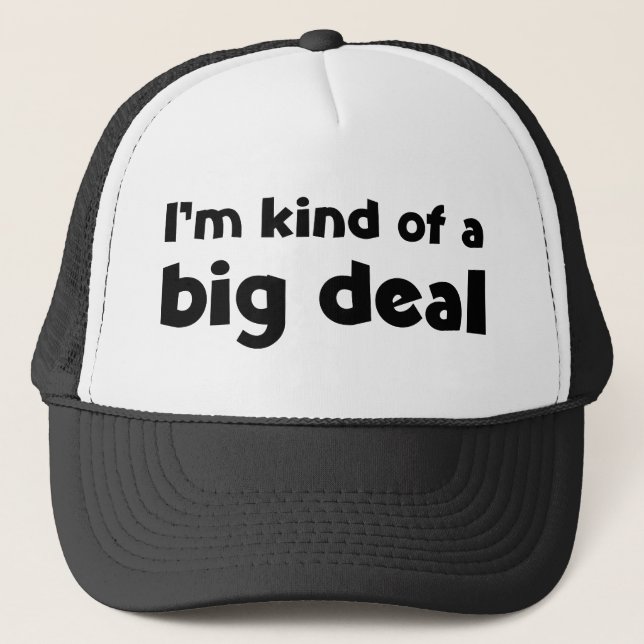 I'm kind of a big deal trucker hat (Front)