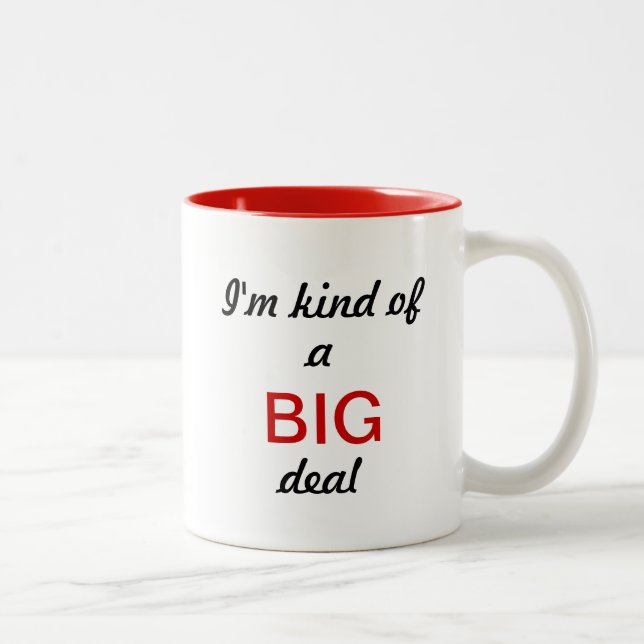 I'm kind of a BIG deal! Two-Tone Coffee Mug (Right)