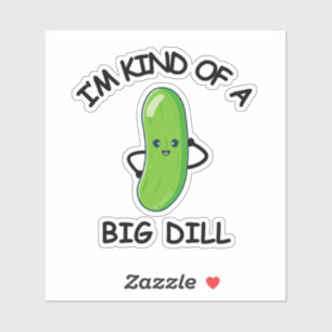 I'm Kind of a Big Dill