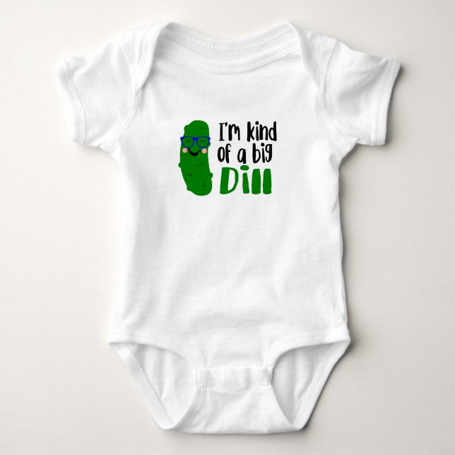 I'm Kind of a Big Dill Baby Bodysuit (Front)