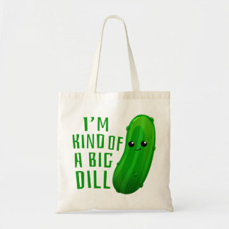 I'm Kind of a Big Dill Deal Pickle Tote Bag