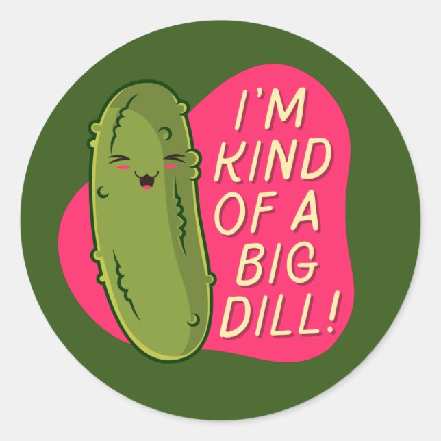 I'm Kind Of A Big Dill - Funny Food Pun  Classic Round Sticker (Front)