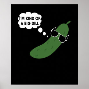 I'm Kind of A Big Dill Funny Pickle with Sunglasse Poster