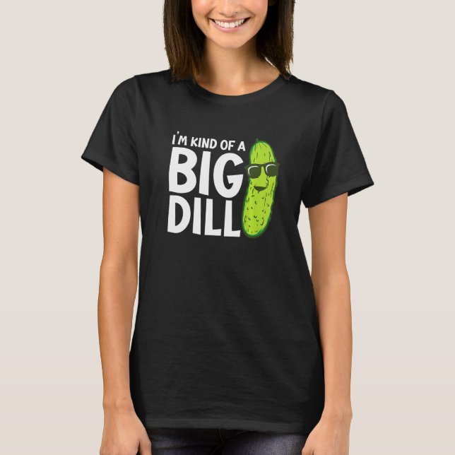 I'm Kind of a Big Dill Funny Pickles Premium T-Shirt (Front)