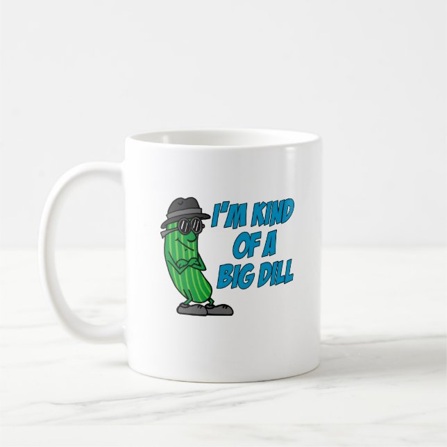 I'm Kind Of A Big Dill Funny Pun Mug (Left)