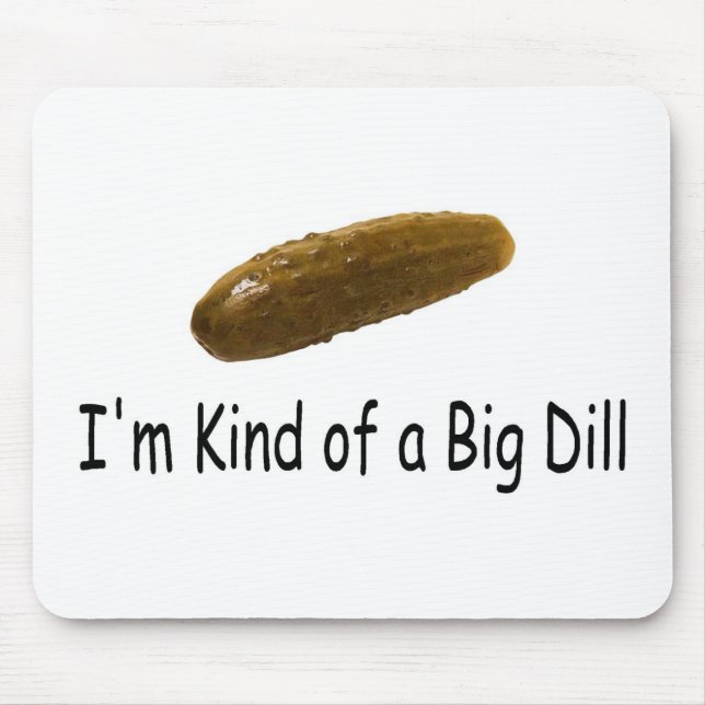 Im Kind Of A Big Dill Mouse Mat (Front)