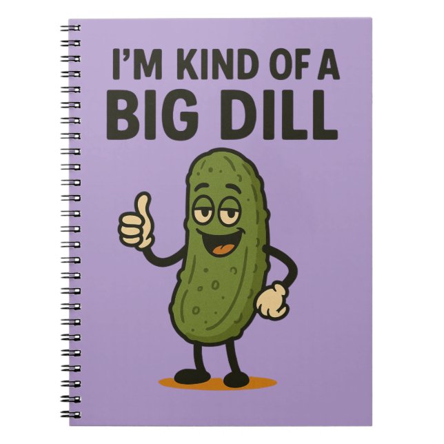 I'm Kind of a Big Dill  Notebook (Front)