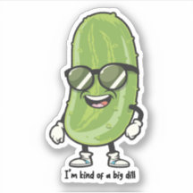 I'm Kind of a Big Dill | pickle wearing sunglasses