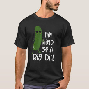 I'm Kind of A Big Dill   Slogan Kids Quote   Vegan T-Shirt