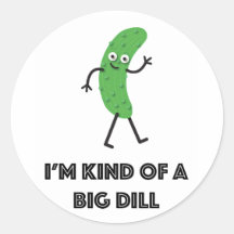 I'm Kind Of A Big Dill Sticker